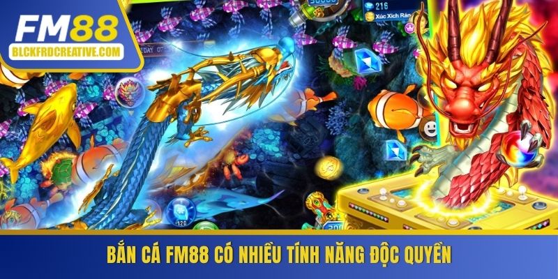 Bắn cá FM88 có nhiều tính năng độc quyền
