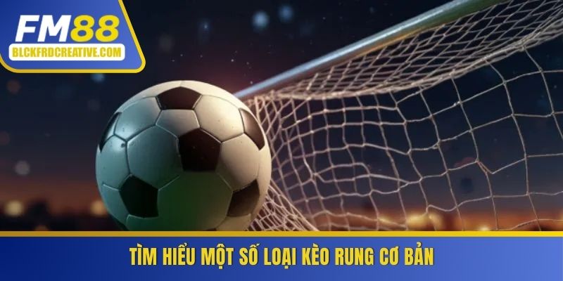 Cùng FM88 tìm hiểu một số loại kèo rung cơ bản