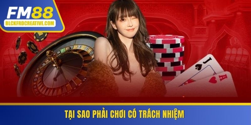 Tại sao phải chơi có trách nhiệm FM88