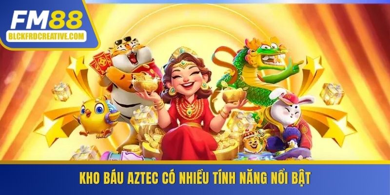 Kho báu Aztec có nhiều tính năng nổi bật