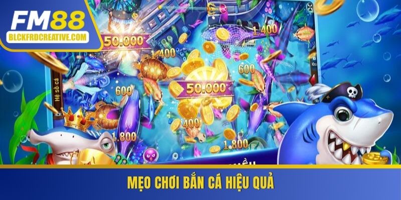 Mẹo chơi bắn cá hiệu quả