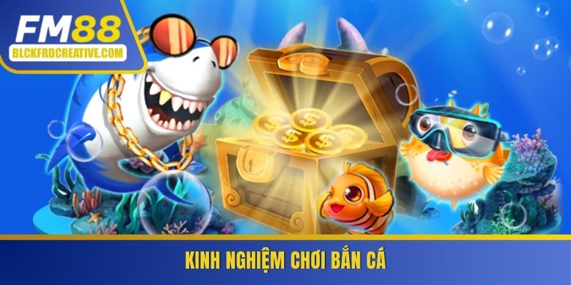 Kinh nghiệm chơi bắn cá