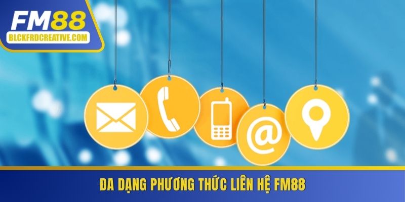 Đa dạng phương thức liên hệ FM88