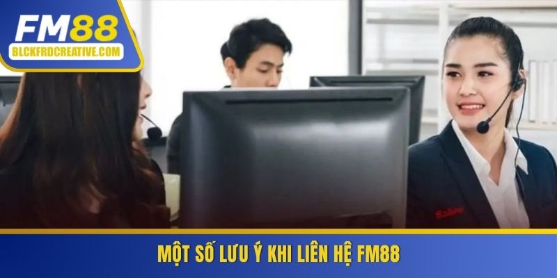 Một số lưu ý khi liên hệ FM88