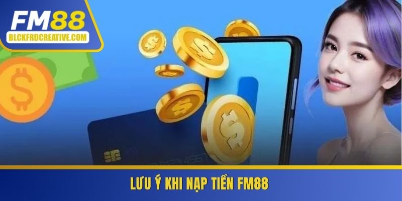 Lưu ý cần biết khi nạp tiền FM88