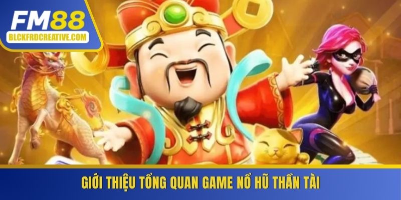 Giới thiệu tổng quan game nổ hũ thần tài FM88