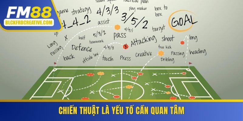 Chiến thuật là yếu tố cần quan tâm